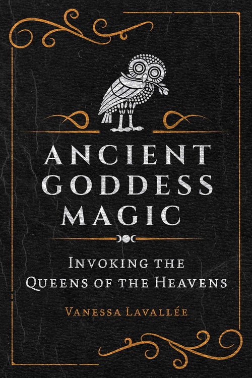 Ancient Goddess Magic : Invoking the Queens of the Heavens - Sold by Witch, Please!