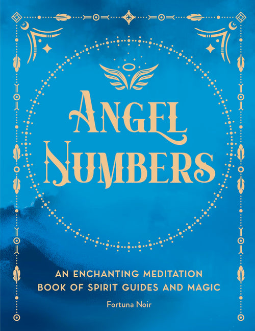 Angel Numbers : An Enchanting Meditation Book of Spirit Guides and Magic Volume 5