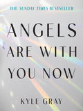 Angels Are with You Now : THE SUNDAY TIMES BESTSELLER - Sold by Witch, Please!