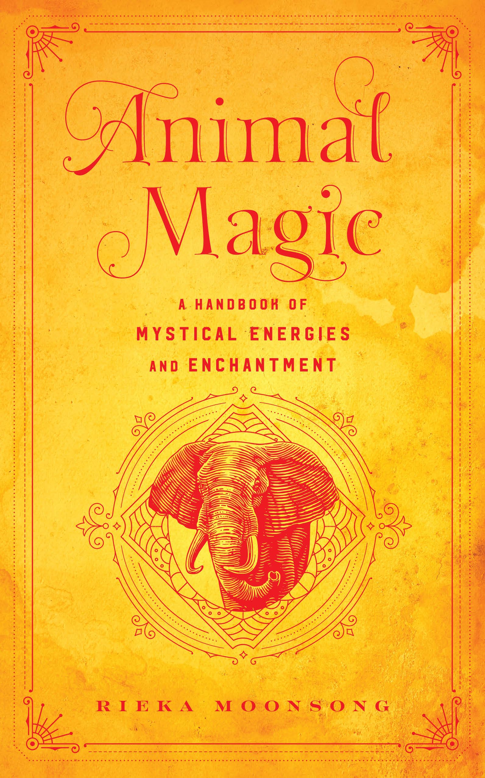 Animal Magic : A Handbook of Mystical Energies and Enchantment Volume 18