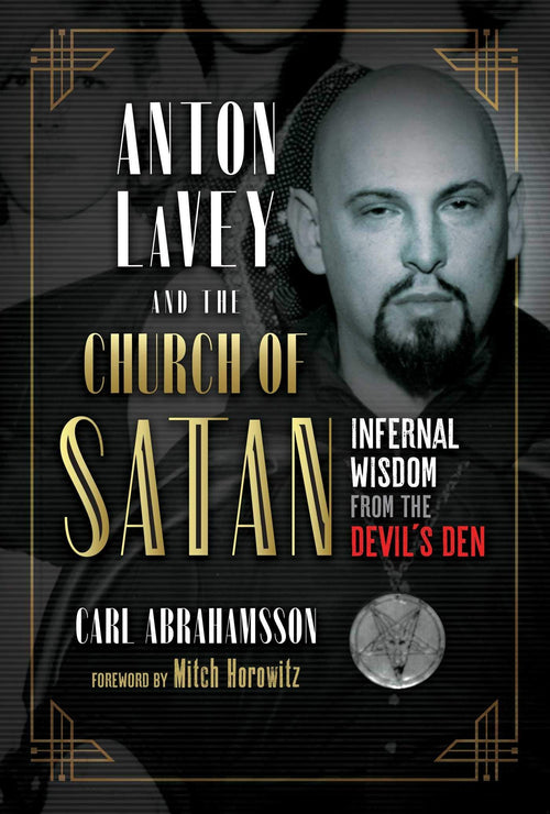 Anton LaVey and the Church of Satan : Infernal Wisdom from the Devil's Den - Sold by Witch, Please!