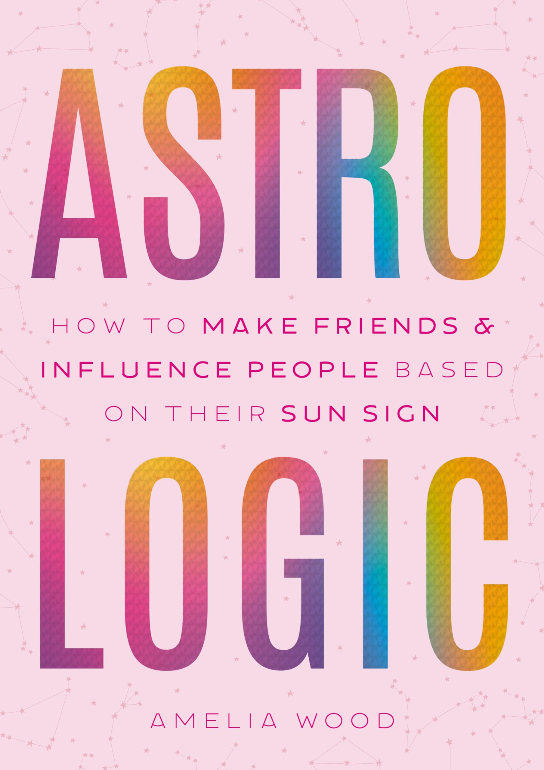Astrologic : How To Make Friends & Influence People Based on Their Sun Sign - Sold by Witch, Please!