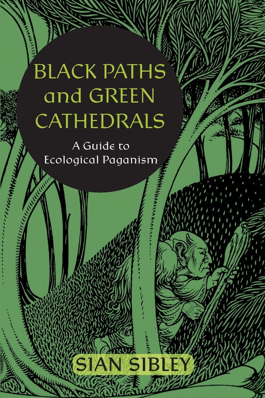 Black Paths and Green Cathedrals : A Guide to Ecological Paganism