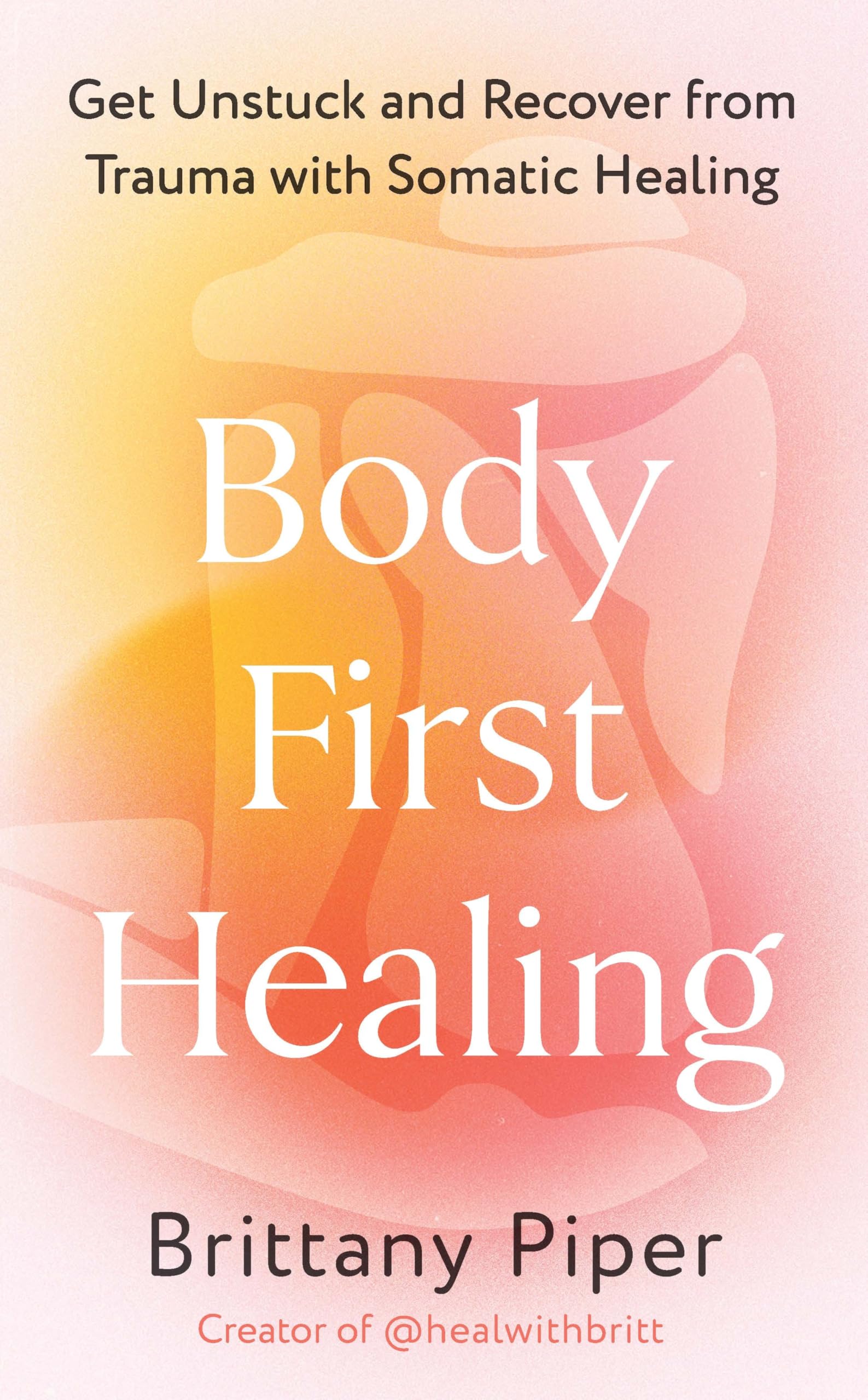 Body First Healing : Get Unstuck and Recover from Trauma with Somatic Healing - Sold by Witch, Please!