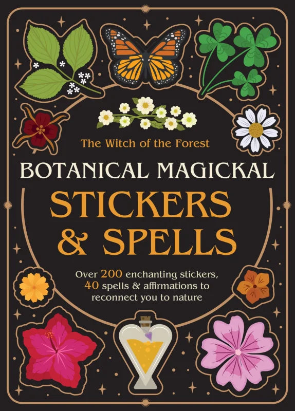 Botanical Magickal Stickers & Spells : Over 200 enchanting stickers, 40 spells & affirmations to reconnect you to nature?