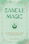 Candle Magic : An Enchanting Spell Book of Candles and Rituals