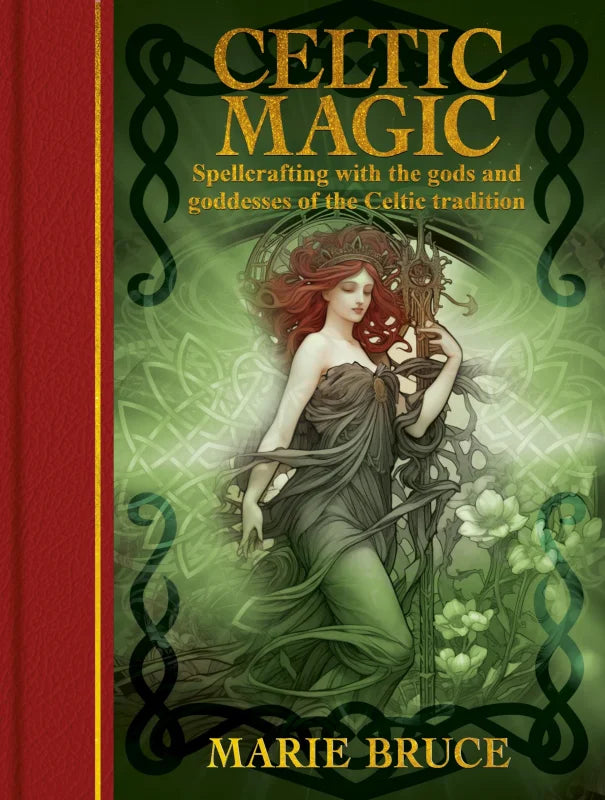 Celtic Magic : Spellcrafting with the gods and goddesses of the Celtic tradition