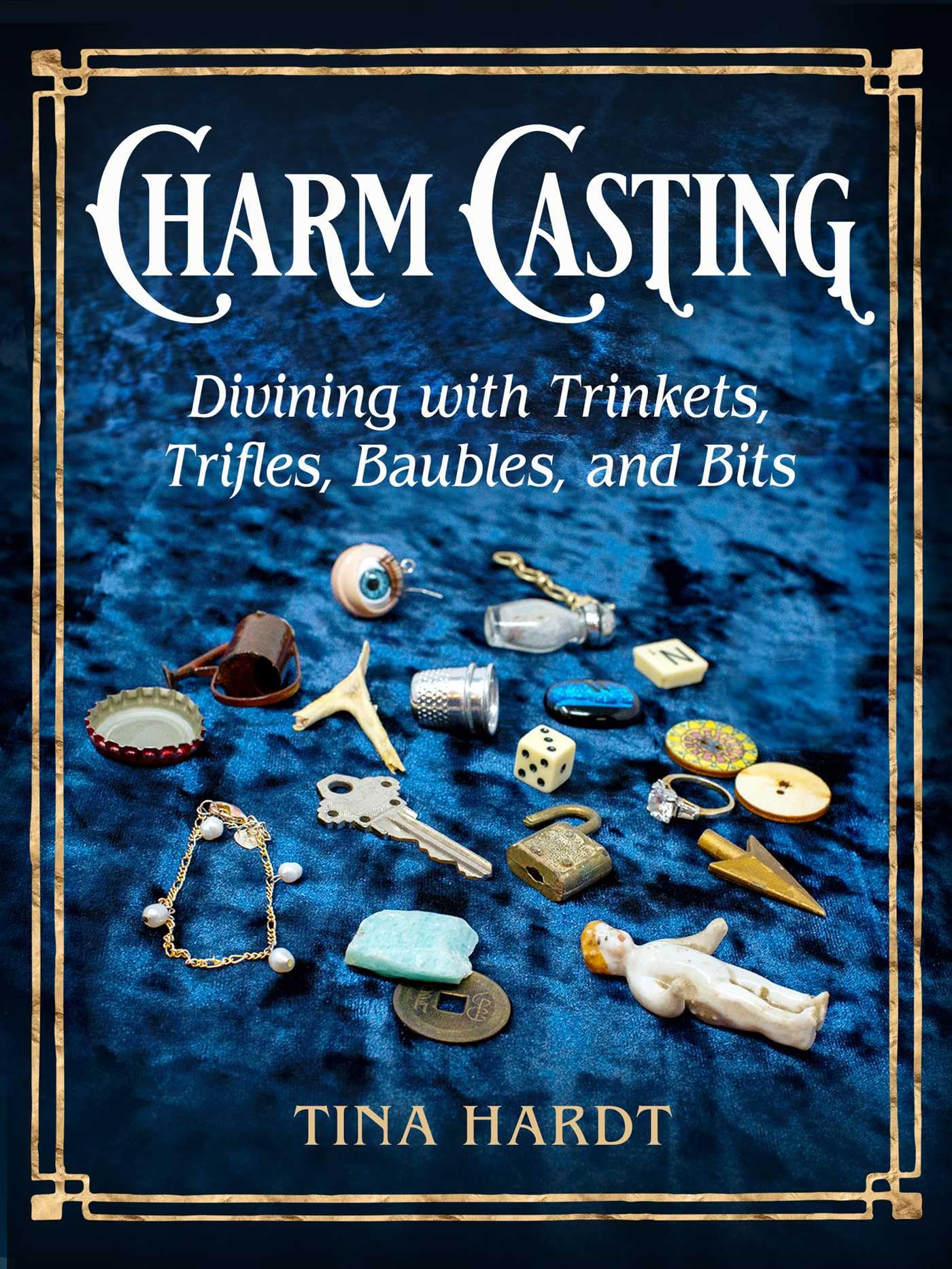Charm Casting : Divining with Trinkets, Trifles, Baubles, and Bits Volume 3