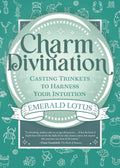 Charm Divination : Casting Trinkets to Harness Your Intuition