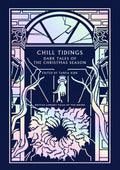 Chill Tidings : Dark Tales of the Christmas  Seasons Hardback
