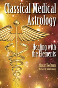 Classical Medical Astrology : Healing with the Elements - Sold by Witch, Please!