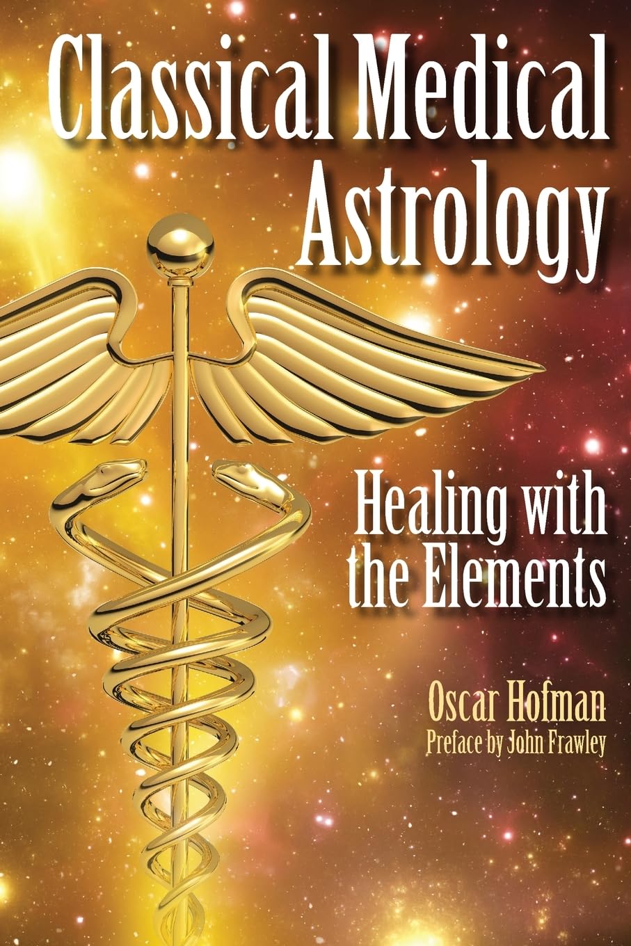 Classical Medical Astrology : Healing with the Elements - Sold by Witch, Please!