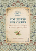 Collected Curiosities : More Stories and Recipes from the Historical Apothecary Cabinet