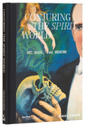 Conjuring the Spirit World : The Art and Objects of Mediums and Magicians - Sold by Witch, Please!