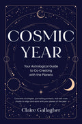 Cosmic Year : Your Astrological Guide to Co-Creating with the Planets