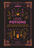 Cosmopolitan's Love Potions : Magickal (and Easy!) Recipes to Find Your Person, Ignite Passion, and Get Over Your Ex