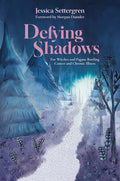 Defying Shadows : For Witches and Pagans Battling Cancer and Chronic Illness - Sold by Witch, Please!