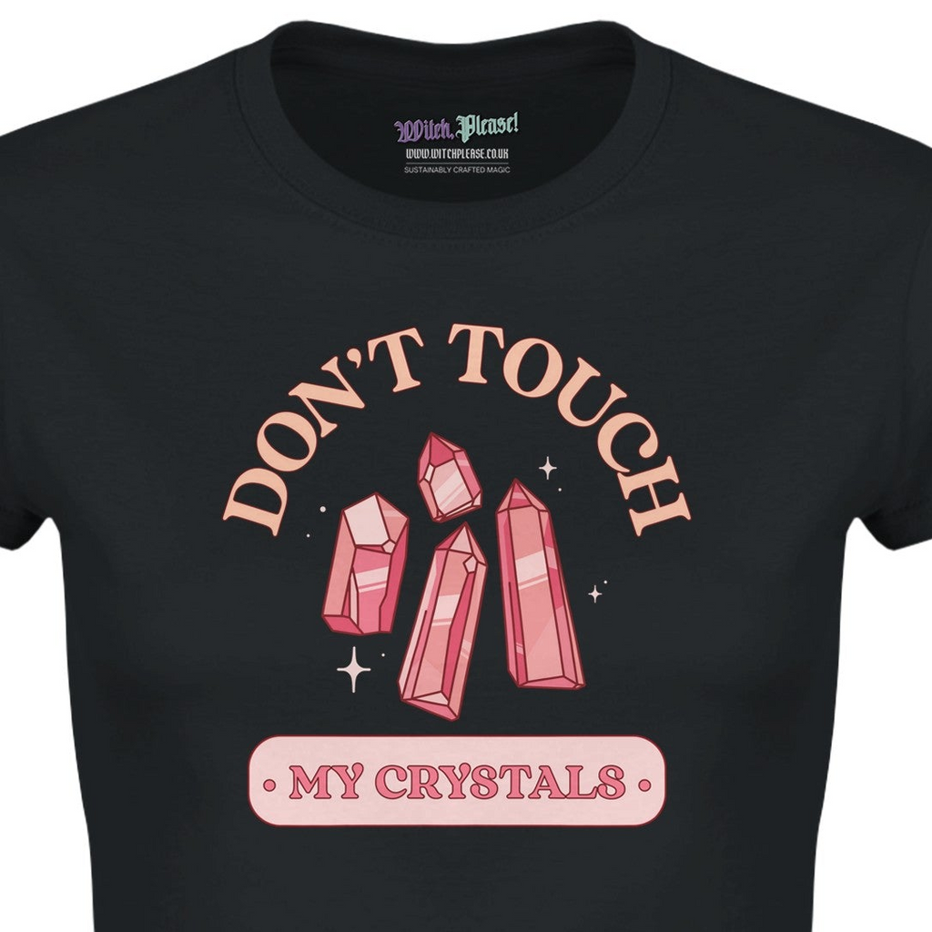 Don’t Touch My Crystals Classic Women’s Crewneck Black T-Shirt