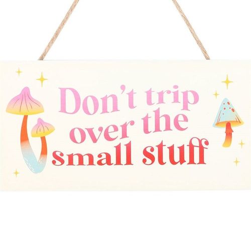 Don’t Trip Over The Small Stuff Hanging Sign