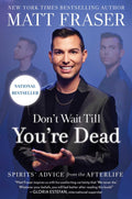 Don't Wait Till You're Dead : Spirits' Advice from the Afterlife - Sold by Witch, Please!