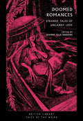 Doomed Romances : Strange Tales of Uncanny Love