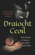 Draiocht Ceoil : The Sound of Magic in Irish Traditions