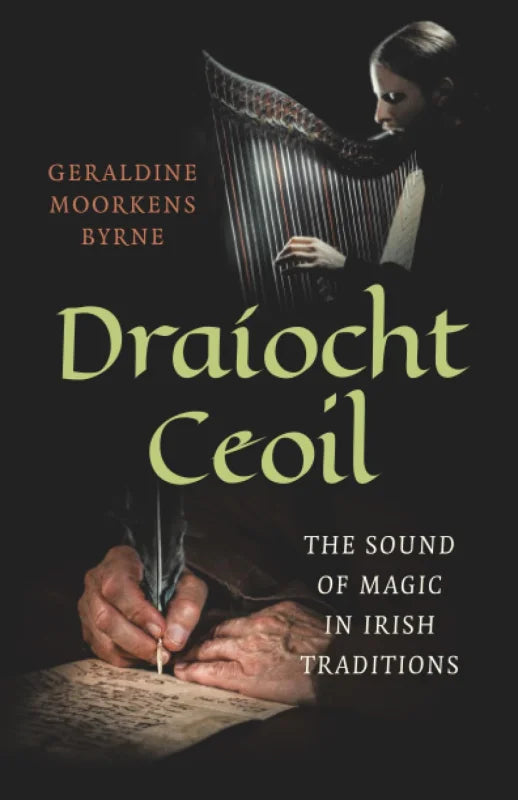 Draiocht Ceoil : The Sound of Magic in Irish Traditions
