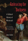 Embracing the Darkness : A Cultural History of Witchcraft