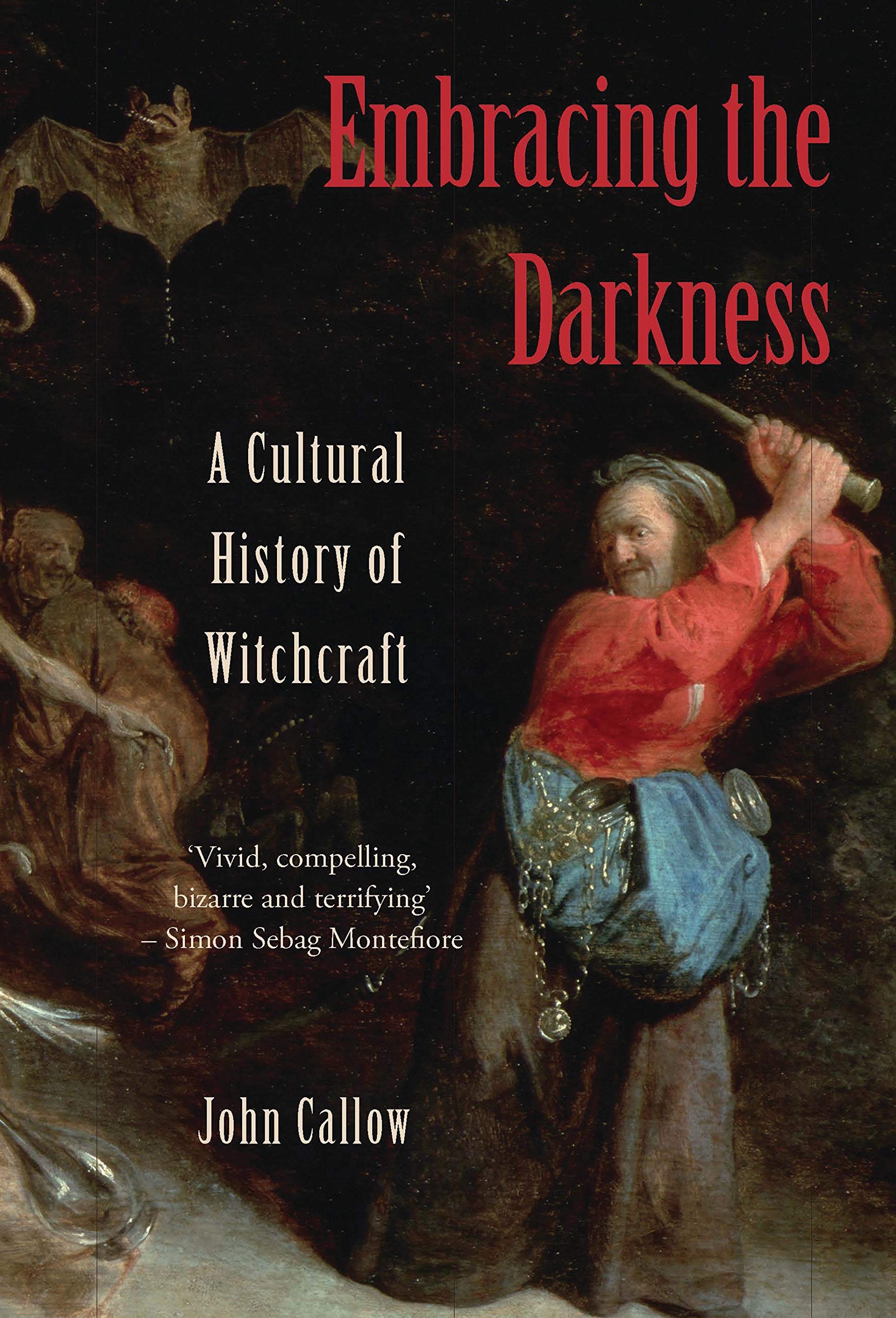 Embracing the Darkness : A Cultural History of Witchcraft