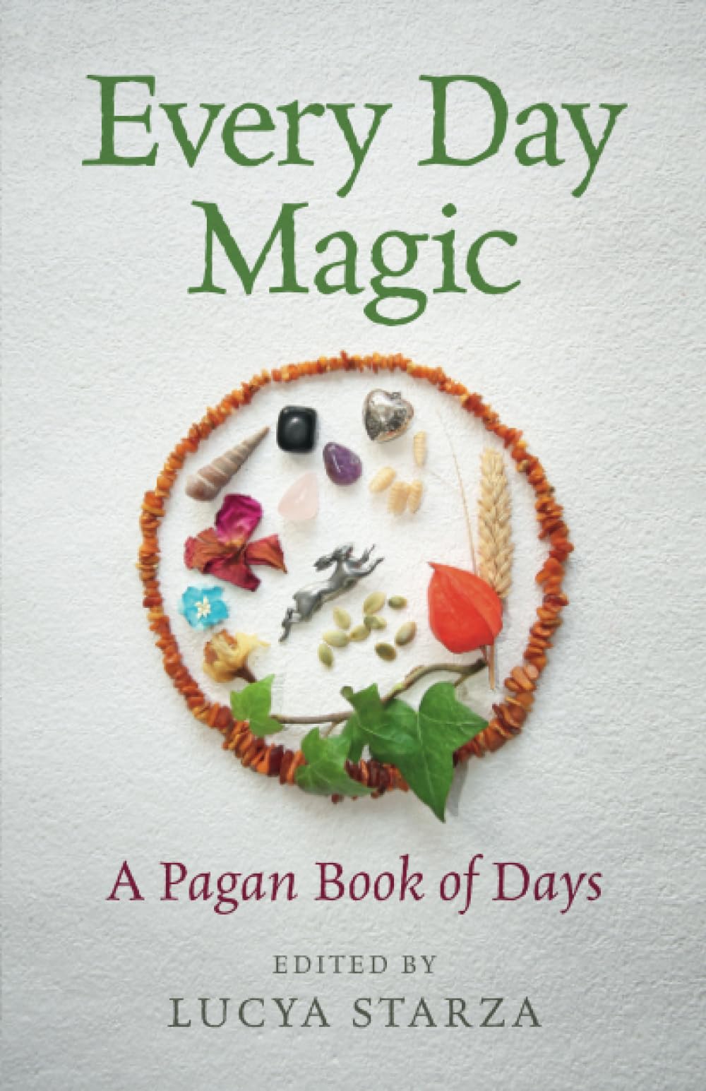 Every Day Magic – A Pagan Book of Days – 366 Magical Ways to Observe the Cycle of the Year