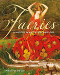 Faeries : A History in Art, Verse, and Lore