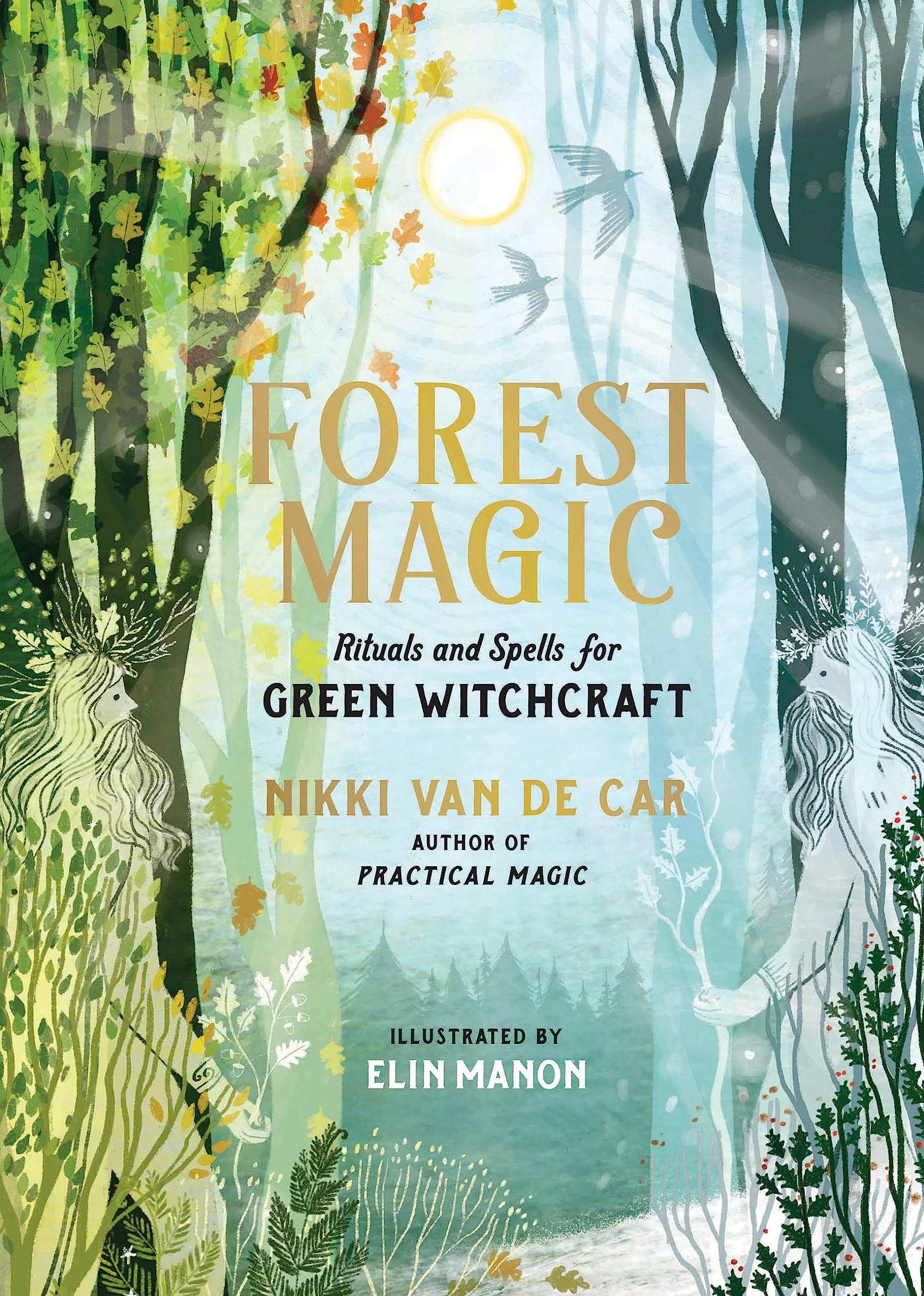 Forest Magic : Rituals and Spells for Green Witchcraft