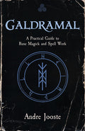 Galdramal : A Practical Guide to Rune Magick and Spell Work