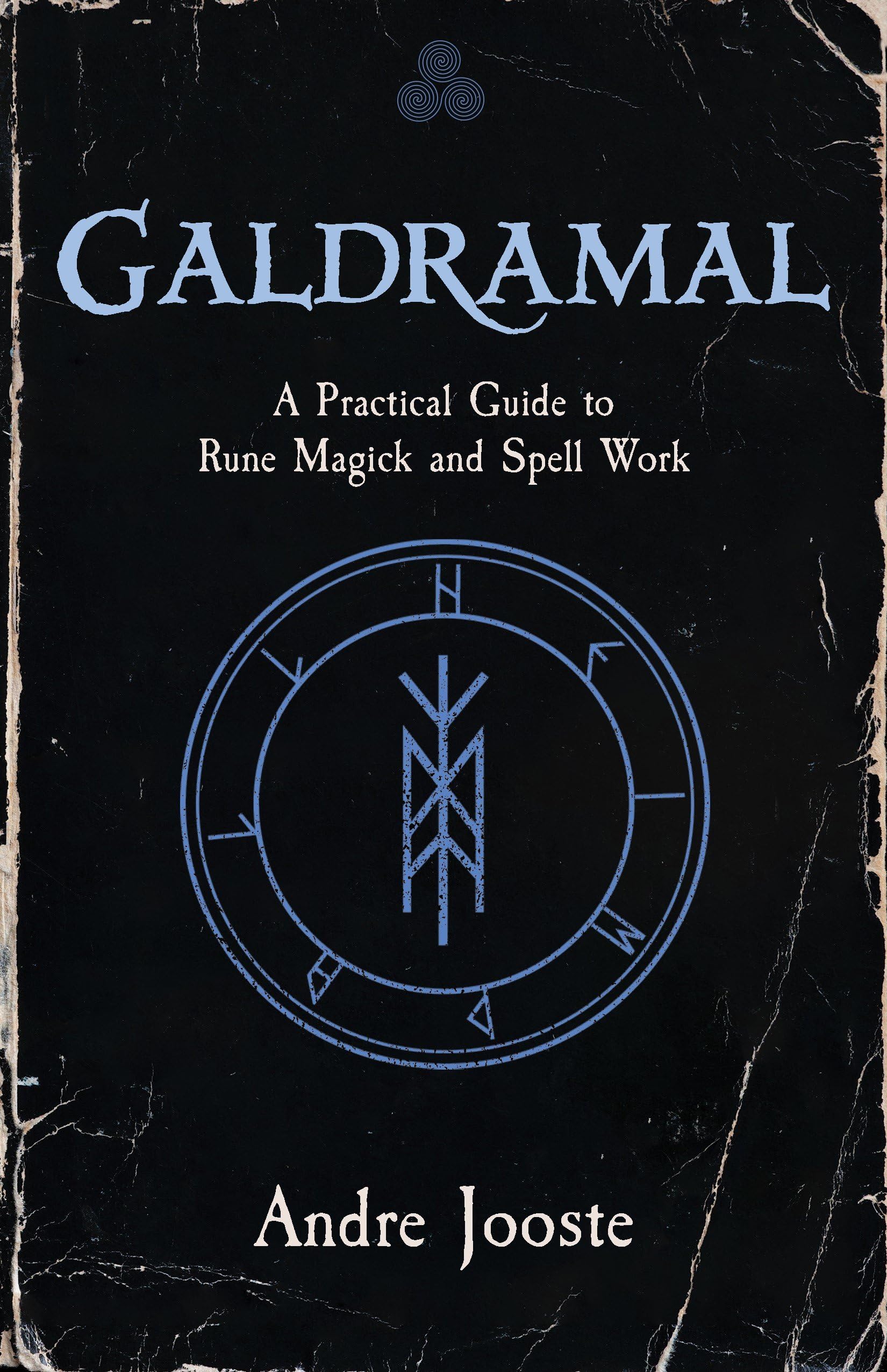 Galdramal : A Practical Guide to Rune Magick and Spell Work