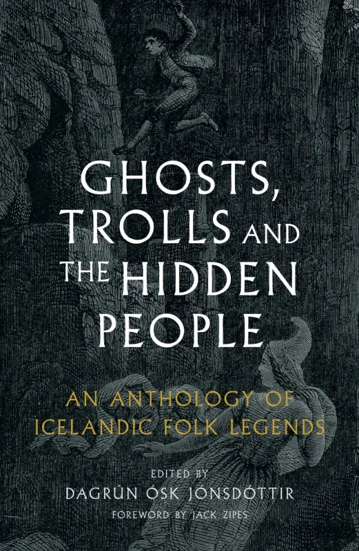 Ghosts, Trolls and the Hidden People : An Anthology of Icelandic Folk Legends