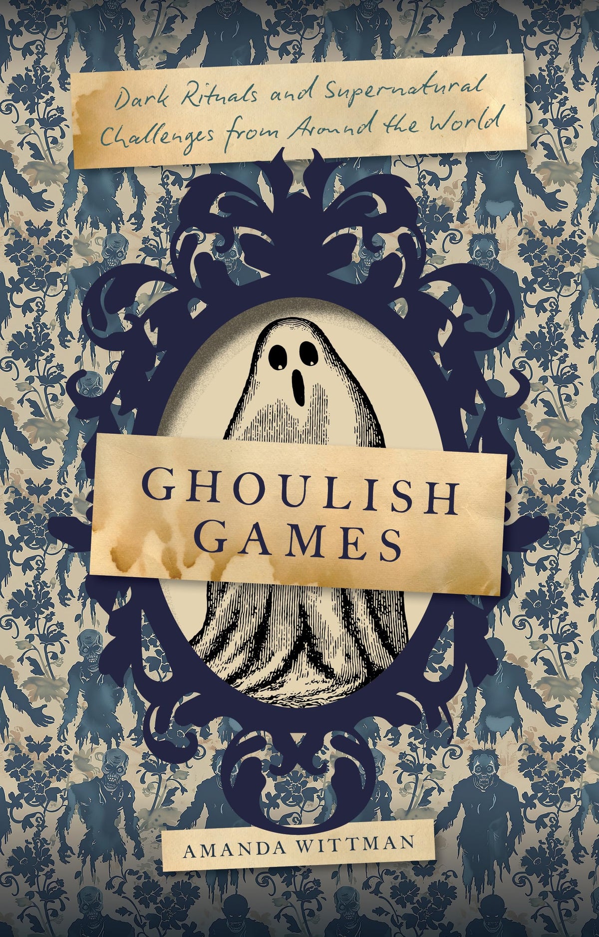Ghoulish Games : Dark Rituals and Supernatural Challenges from Around the World