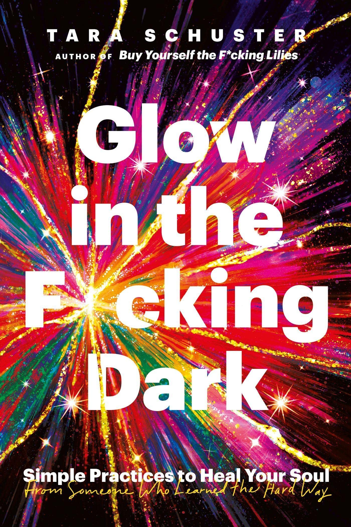 Glow in the F*cking Dark : Simple practices to heal your soul, from someone who learned the hard way - Sold by Witch, Please!