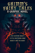 Grimm's Fairy Tales: A Graphic Novel : The Sleeping Beauty, Little Red Riding Hood, Beauty and the Beast