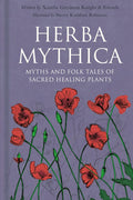 Herba Mythica : Myths and Folk Tales of Sacred Healing Plants - Sold by Witch, Please!