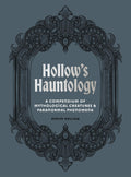 Hollow's Hauntology : A compendium of mythological creatures and paranormal phenomena