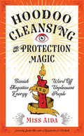 Hoodoo Cleansing and Protection Magic : Banish Negative Energy and Ward off Unpleasant People