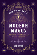 How to Become a Modern Magus : A Manual for Magicians of All Schools