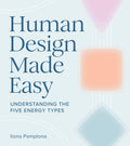Human Design Made Easy : Understanding the Five Energy Types - Sold by Witch, Please!