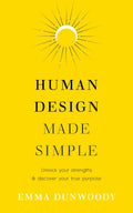 Human Design Made Simple : Unlock your strengths & discover your true purpose - Sold by Witch, Please!
