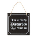 I'm Already Disturbed Hanging Sign From Witch, Please!