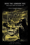 Into the London Fog : Eerie Tales from the Weird City