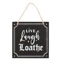 Live Laugh Loathe Hanging Sign From Witch, Please!