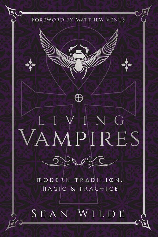 Living Vampires : Modern Tradition, Magic & Practice