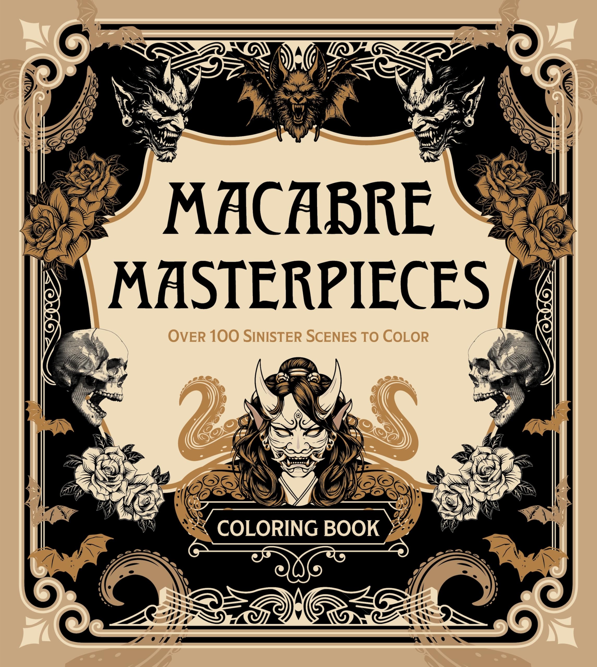 Macabre Masterpieces : Over 100 Sinister Scenes to Color Coloring Book
