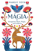 Magia : Hungarian Myth, Magic, and Folklore - Sold by Witch, Please!